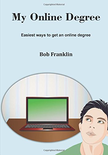 My online degree: Easiest ways to get an online degree Learning & Reference