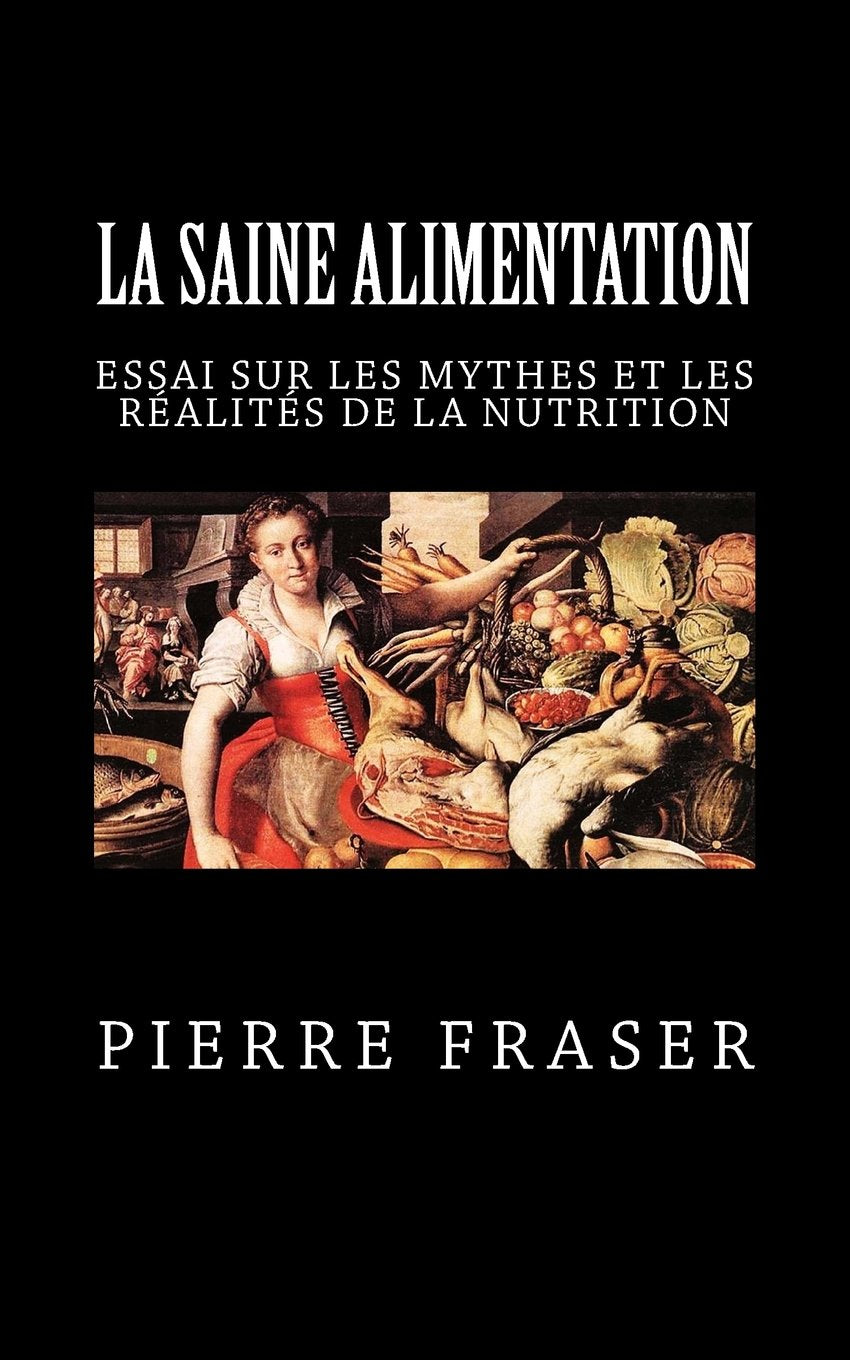 La saine alimentation: Essai sur les mythes et les realites de la nutrition (L'aventure du corps, Band 3) Social Sciences
