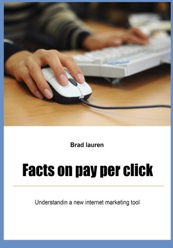 Facts on pay per click: Understandin a new internet marketing tool Computer Science