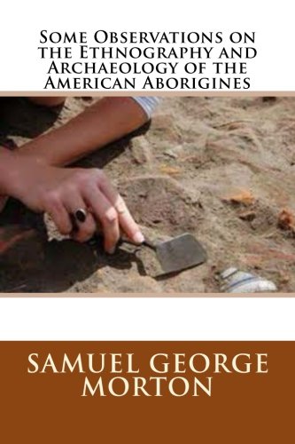Some Observations on the Ethnography and Archaeology of the American Aborigines Contemporary literature