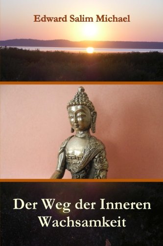 Der Weg der Inneren Wachsamkeit: Der Pfad zum inneren Licht und zur Verwirklichung der innewohnenden göttlichen Natur Religion & Esotericism