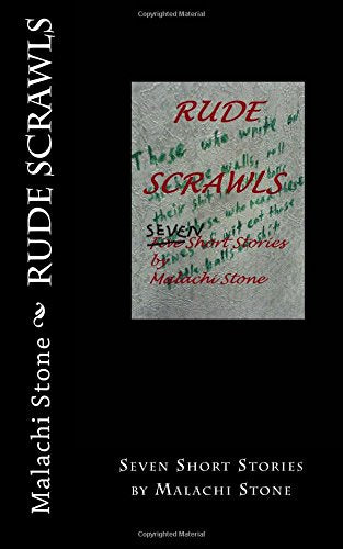 Rude Scrawls: Seven Short Stories by Malachi Stone Essays & Short Stories