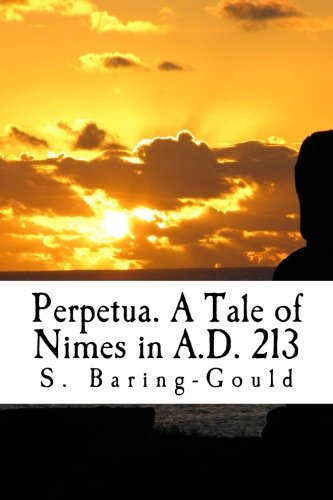 Perpetua. A Tale of Nimes in A.D. 213 Contemporary literature