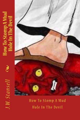 How To Stomp A Mud Hole In The Devil: A Guide To Spiritual Warfare and the Deliverance Ministry Religion & Esotericism