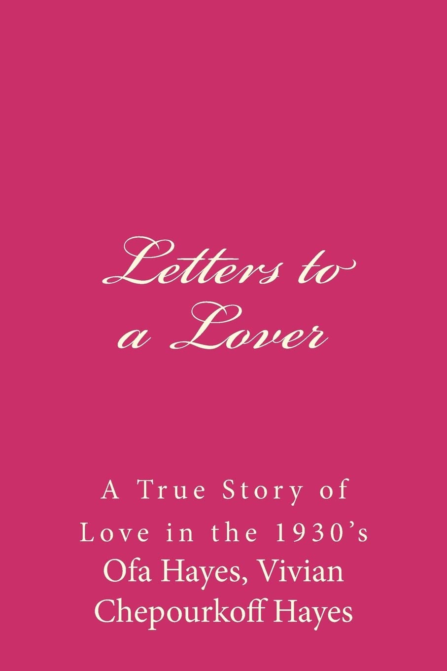 Letters to a Lover: A True Story of Love in the 1930's Art & Literature