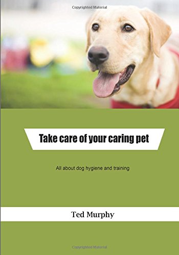 Take care of your caring pet: All about dog hygiene and training Pets