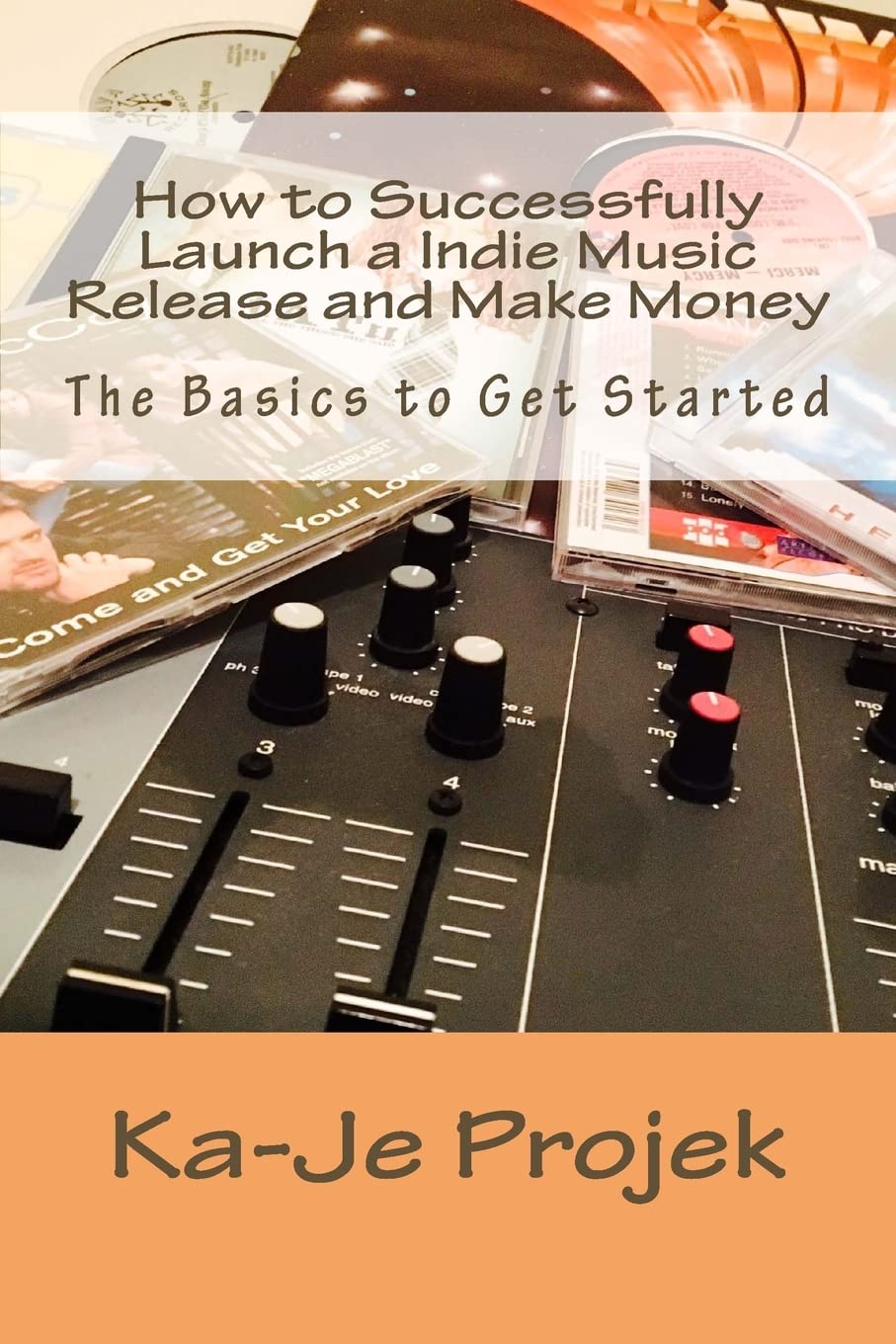 How to Successfully Launch a Indie Music Release and Make Money: Find your fans and grow your sound Arts & Music