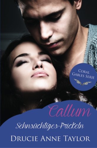 Callum: Sehnsüchtiges Prickeln (Coral Gables Serie) New Adult