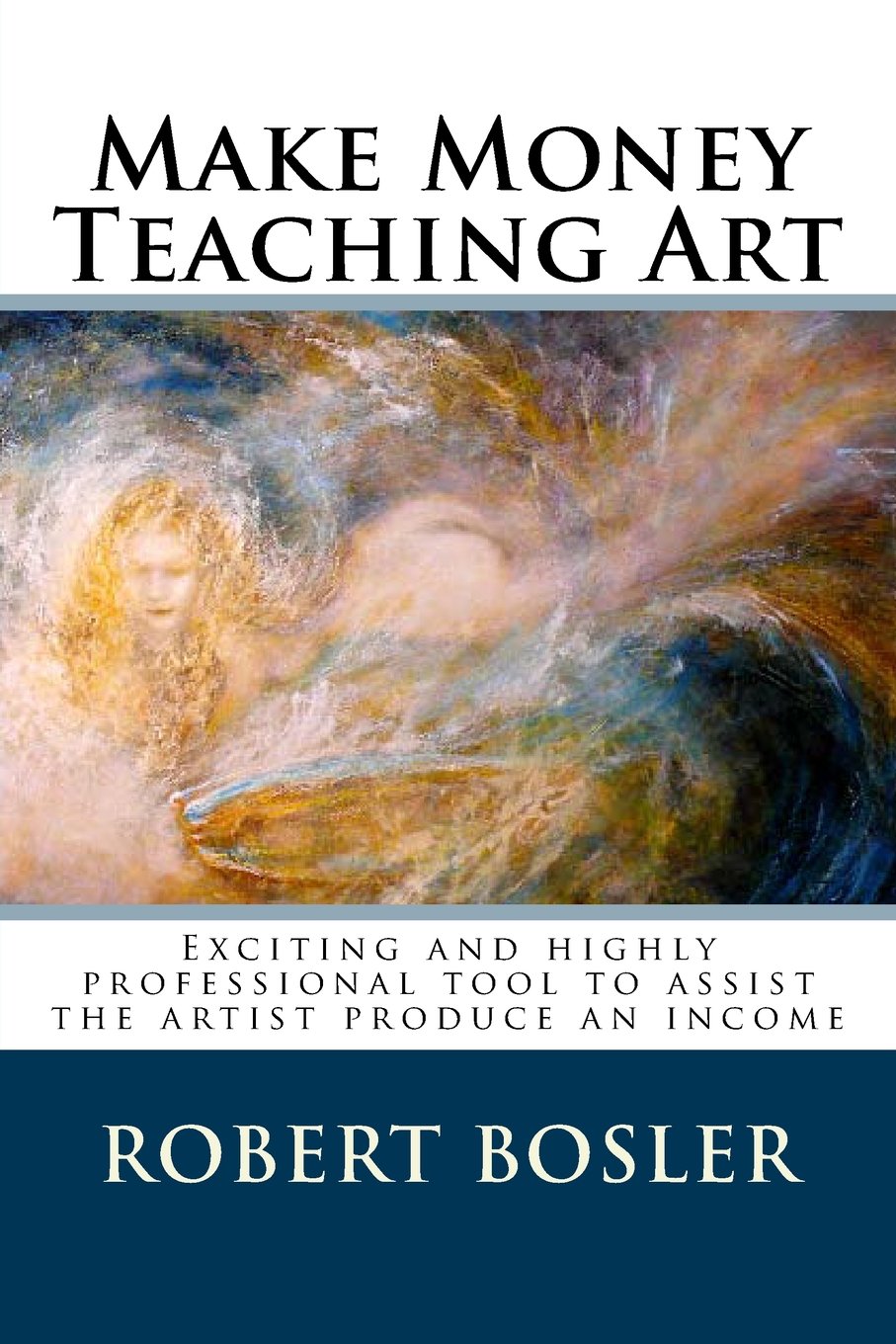 Make Money Teaching Art: Exciting and highly professional tool to assist the artist produce an income Education & Training