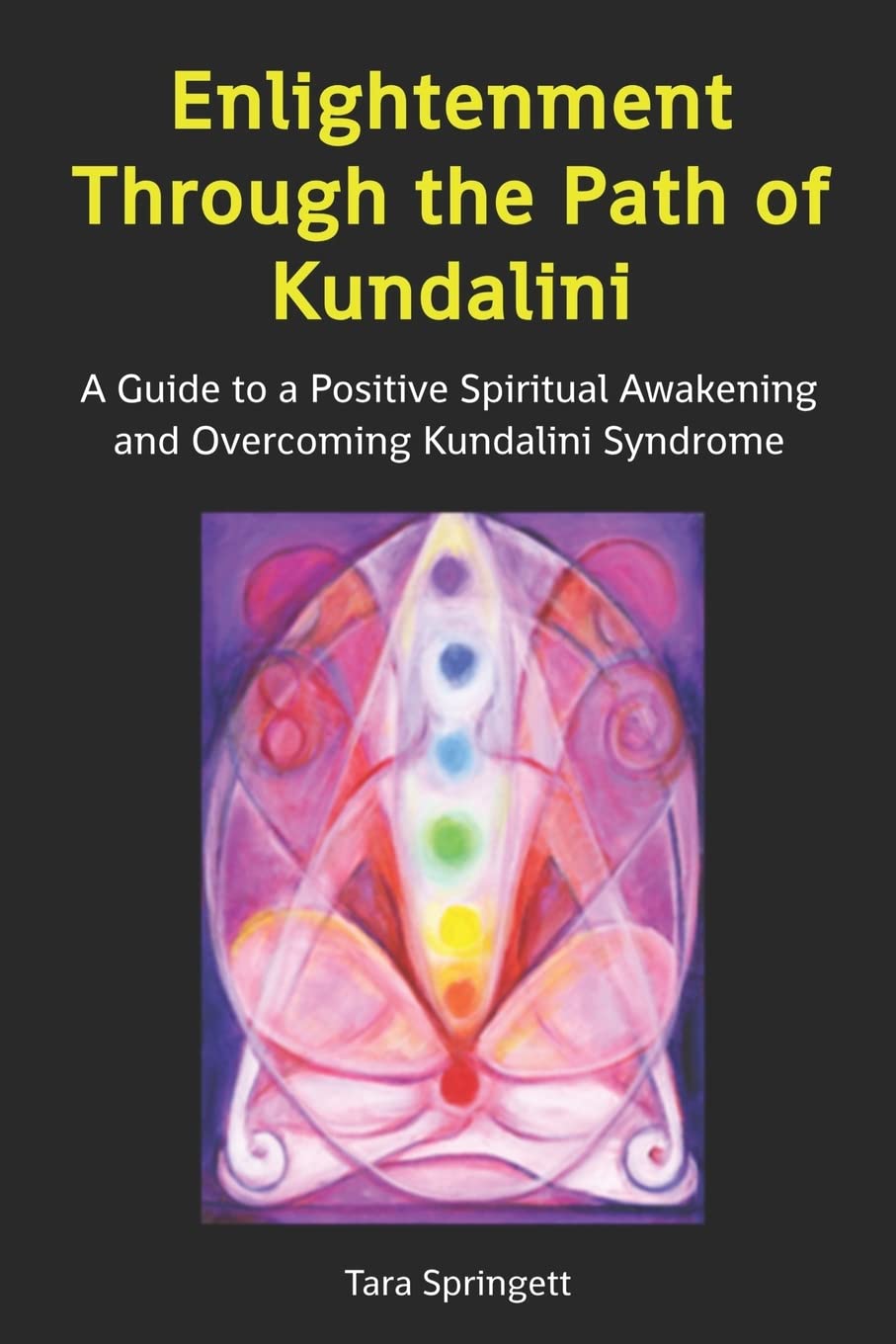 Enlightenment Through the Path of Kundalini: A Guide to a Positive Spiritual Awakening and Overcoming Kundalini Syndrome book