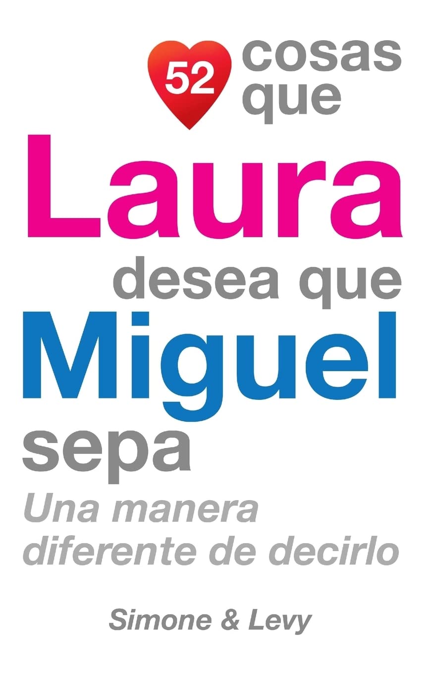 52 Cosas Que Laura Desea Que Miguel Sepa: Una Manera Diferente de Decirlo Partnership & Love