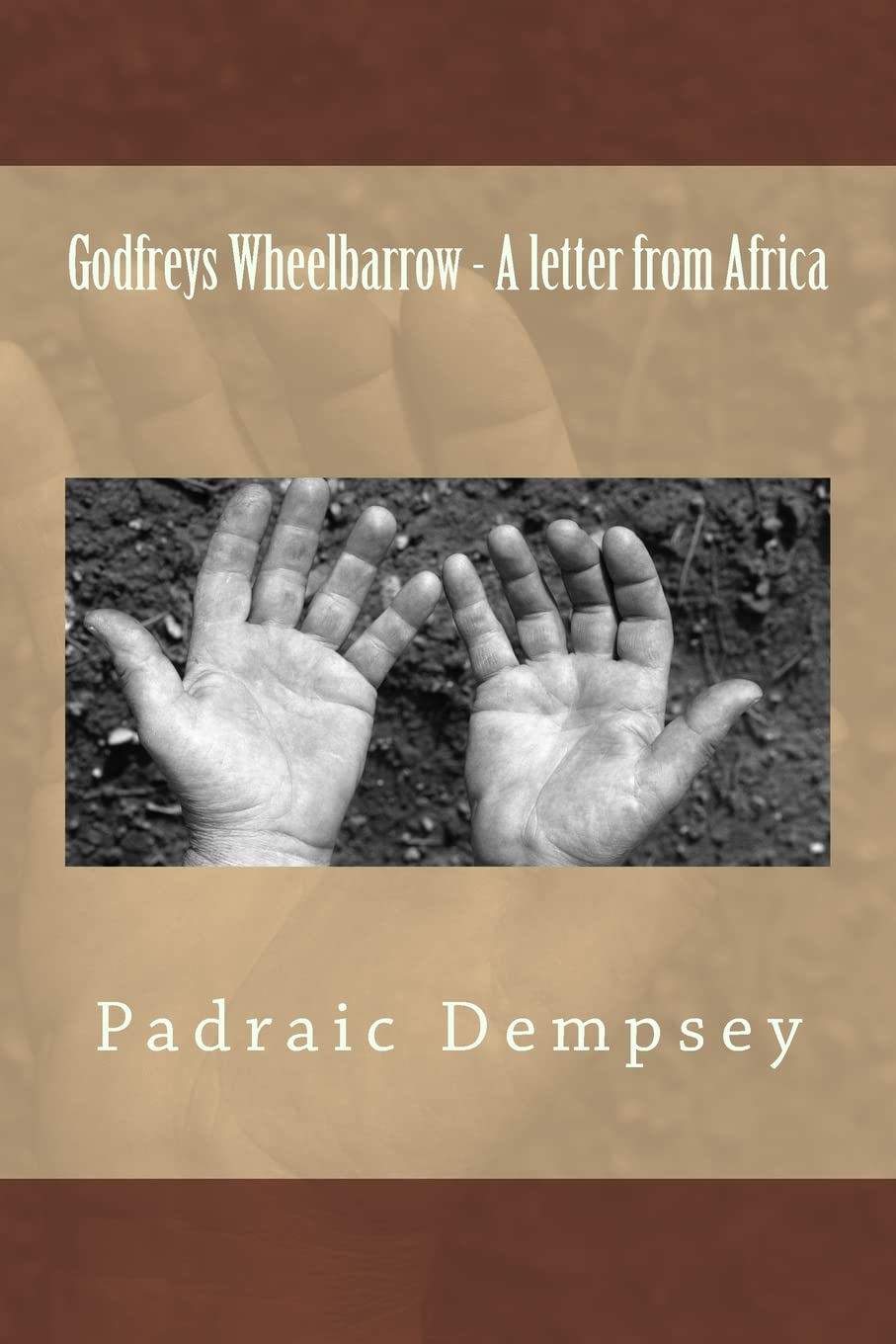 Godfreys Wheelbarrow - A letter from Africa (What doesn't kill you, makes you stronger, Band 1) Religion & Esotericism