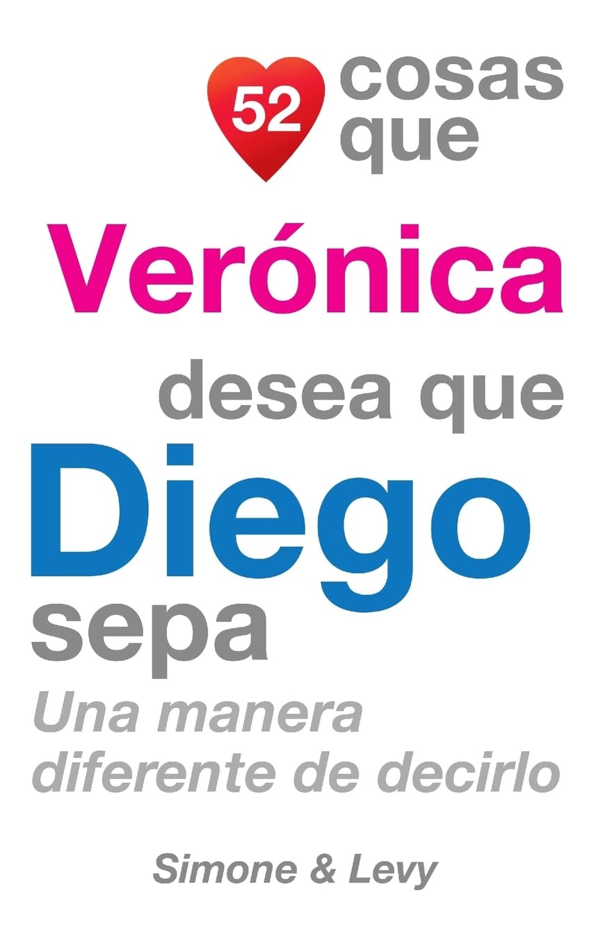52 Cosas Que Verónica Desea Que Diego Sepa: Una Manera Diferente de Decirlo Partnership & Love