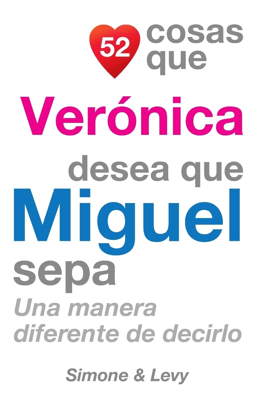 52 Cosas Que Verónica Desea Que Miguel Sepa: Una Manera Diferente de Decirlo Partnership & Love
