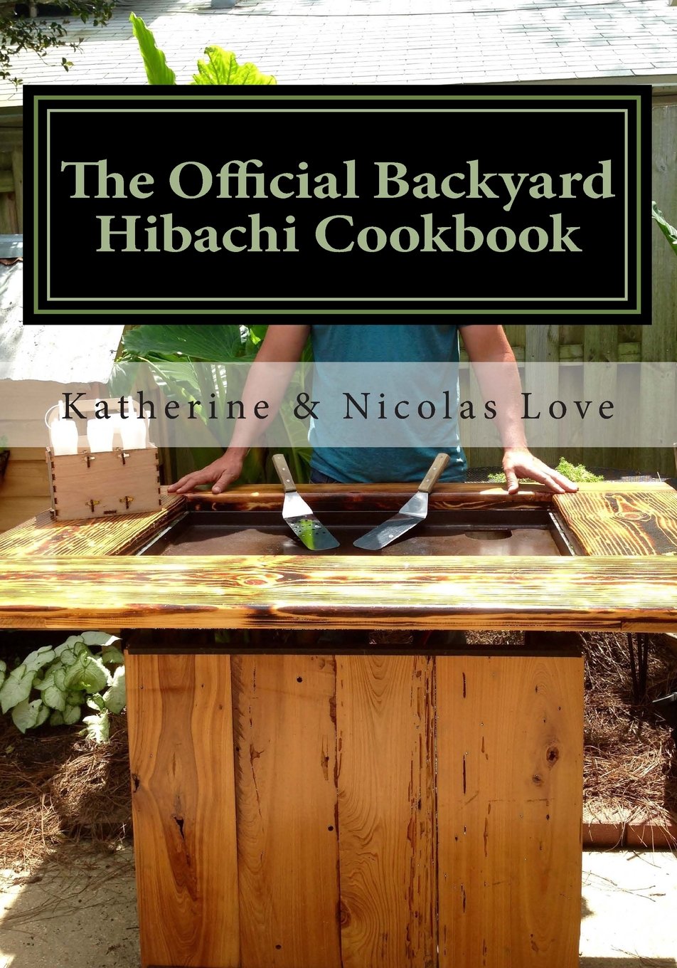 The Official Backyard Hibachi Cookbook: A Guide to Going Beyond the Grill Cooking & Enjoying