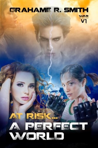 At Risk... A Perfect World (Worlds At Risk 2 Epic/Space Opera/Military/Mystical/Action, Band 1) Action & Adventure
