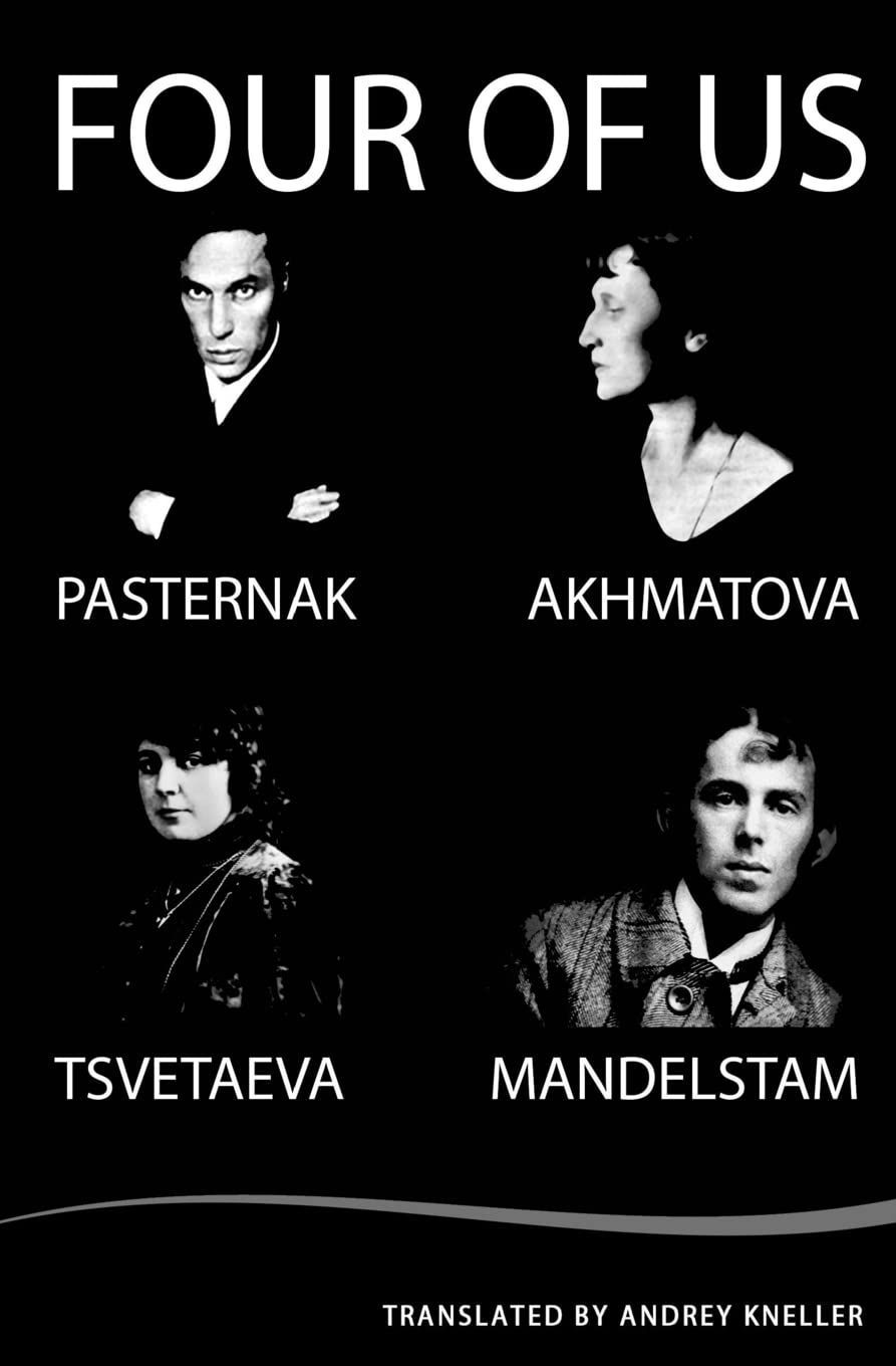 Four of Us: Pasternak, Akhmatova, Mandelstam, Tsvetaeva Poetry