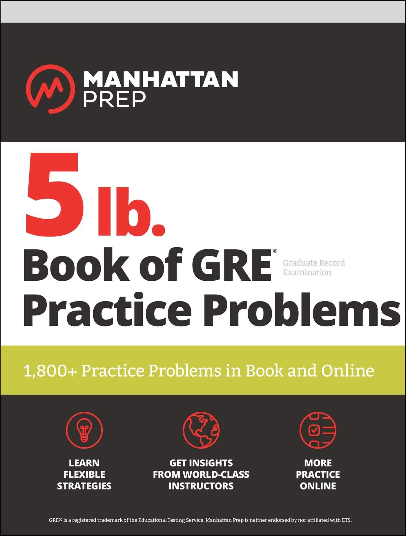 5 lb. Book of GRE Practice Problems Problems on All Subjects, Includes 1,800 Test Questions and Drills, Online Study Guide and Lessons from Interact ... in Book and Online (Manhattan Prep 5 lb) Learning & Reference