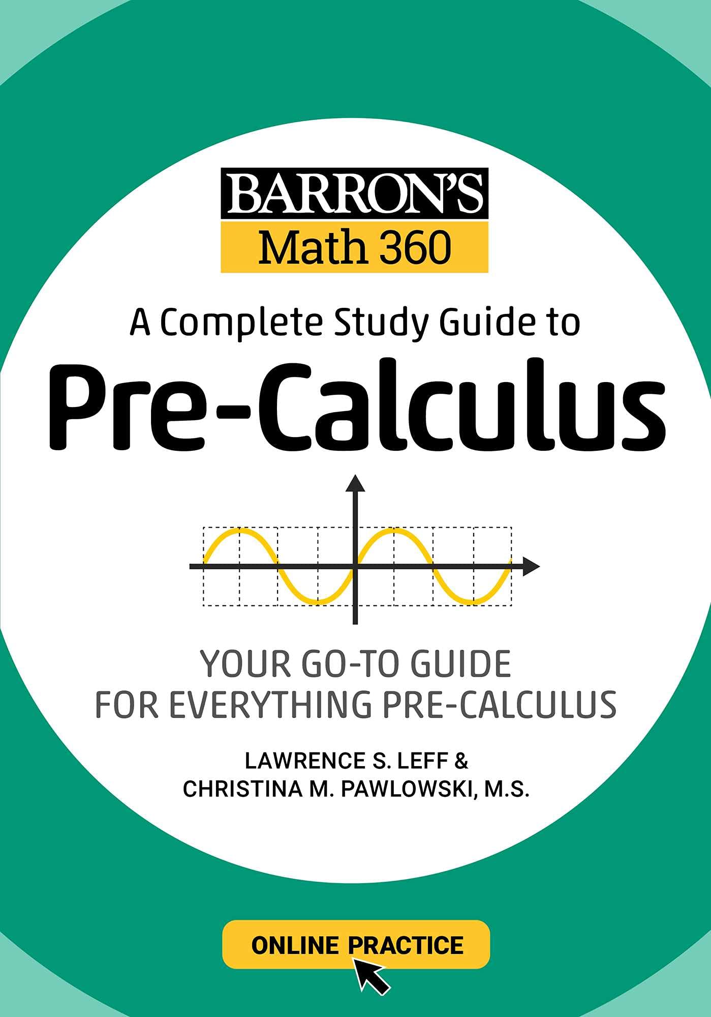 Barron's Math 360: A Complete Study Guide to Pre-Calculus with Online Practice: A Complete Study Guide to Pre-Calculus: Your Go-To Guide for Everything Pre-Calculus (Barron's Test Prep) Study Guides