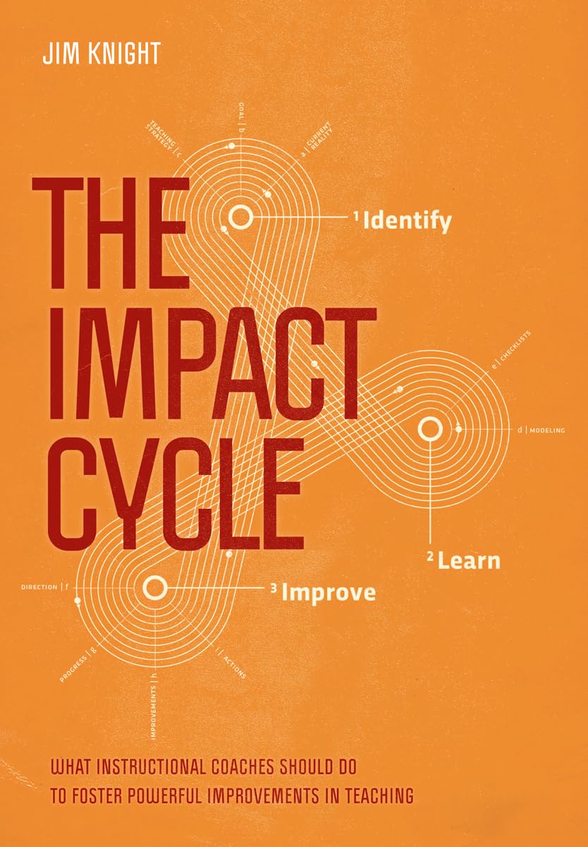 The Impact Cycle: What Instructional Coaches Should Do to Foster Powerful Improvements in Teaching Books