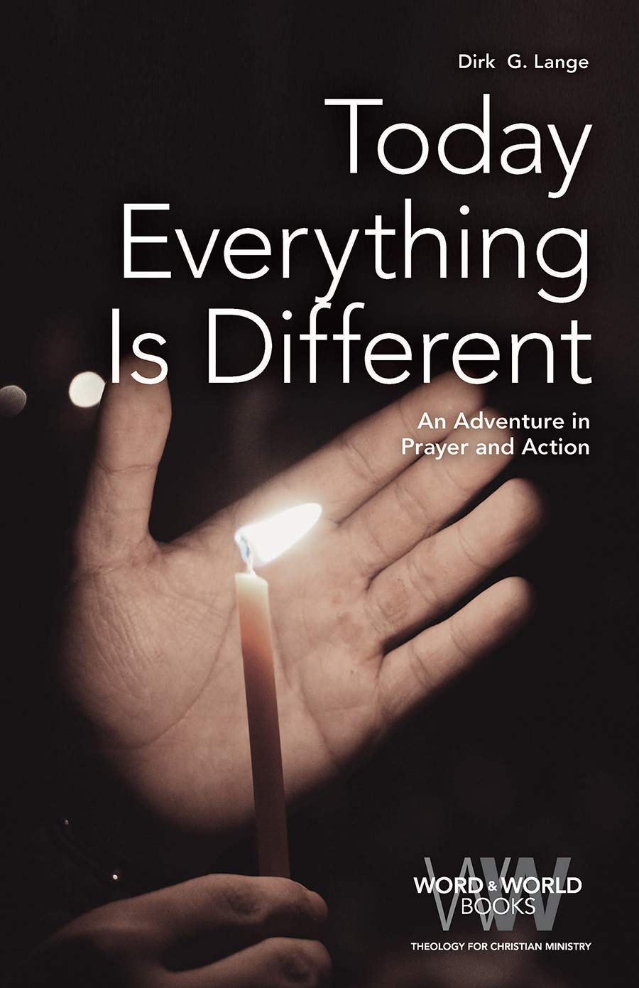 Today Everything Is Different: An Adventure in Prayer and Action (Word & World, Band 9) Religion & Esotericism