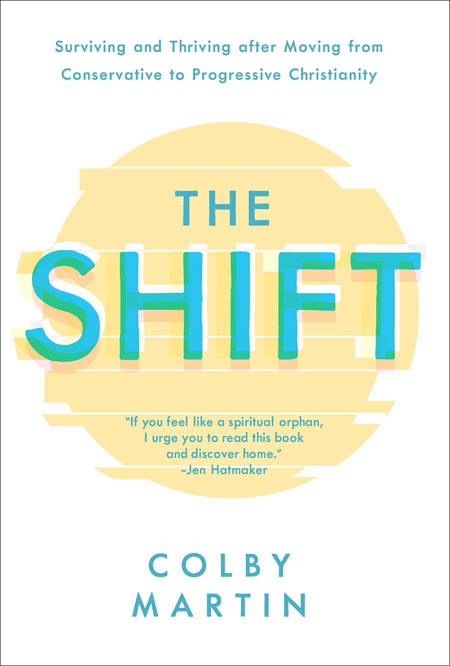 The Shift: Surviving and Thriving After Moving from Conservative to Progressive Christianity Film, Art & Culture