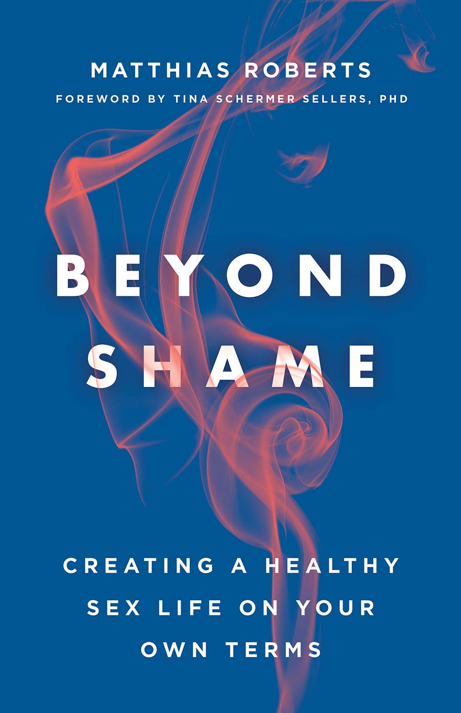 Beyond Shame: Creating a Healthy Sex Life on Your Own Terms Psychology