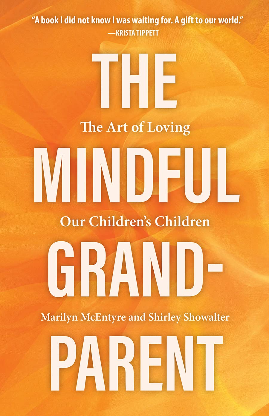 The Mindful Grandparent: The Art of Loving Our Children's Children Parents & Children