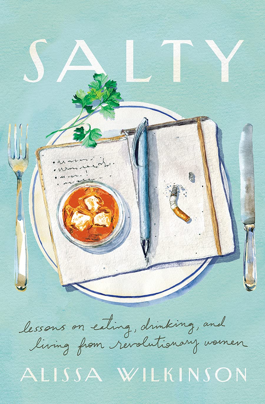 Salty: Lessons on Eating, Drinking, and Living from Revolutionary Women Books