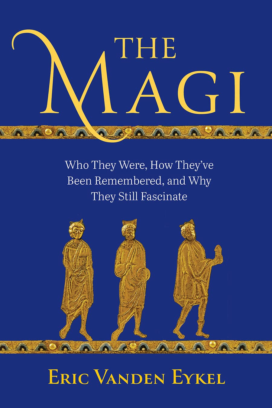 The Magi: Who They Were, How They’ve Been Remembered, and Why They Still Fascinate Politics & Society
