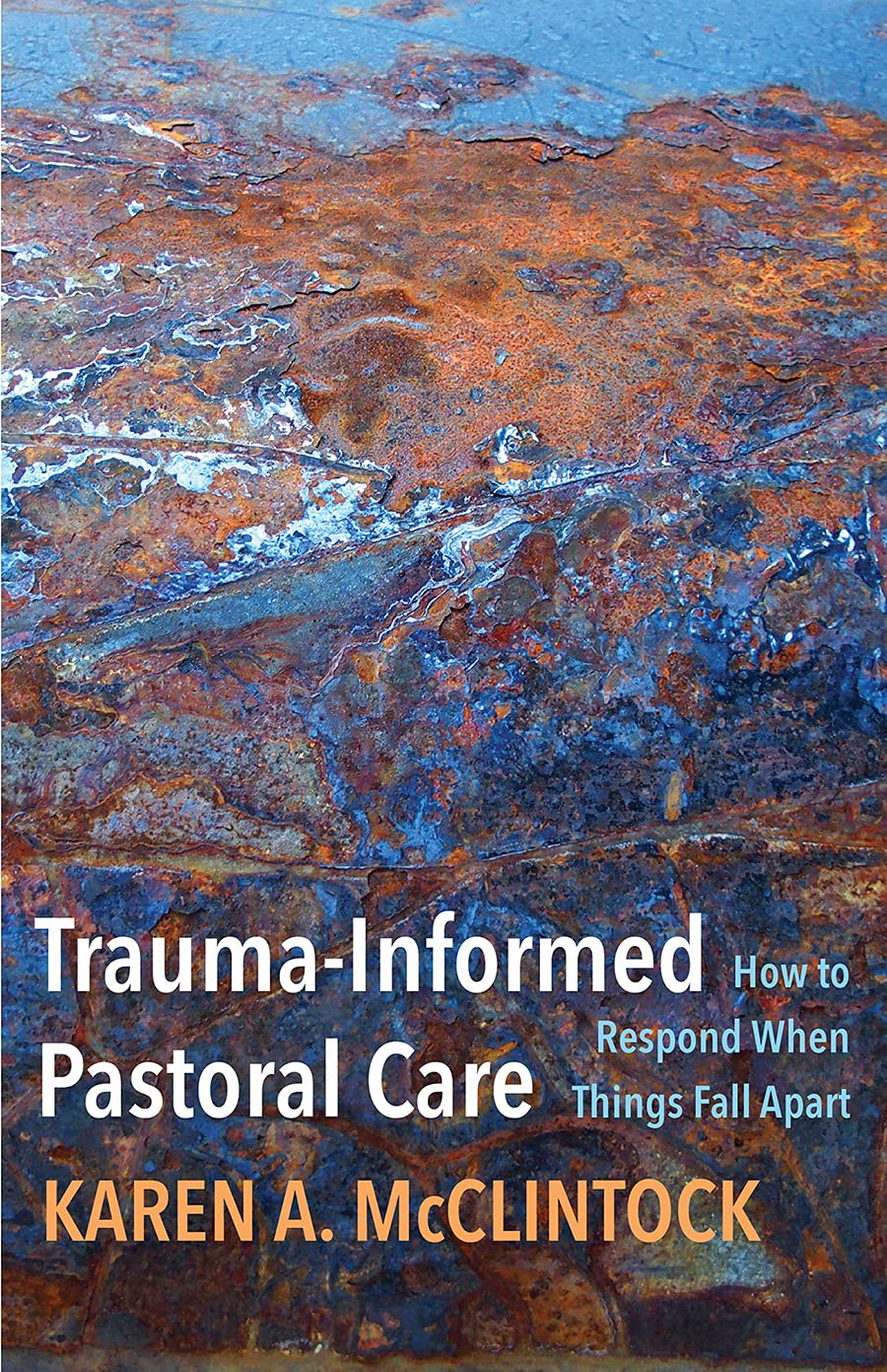 Trauma-Informed Pastoral Care: How to Respond When Things Fall Apart Religion & Esotericism
