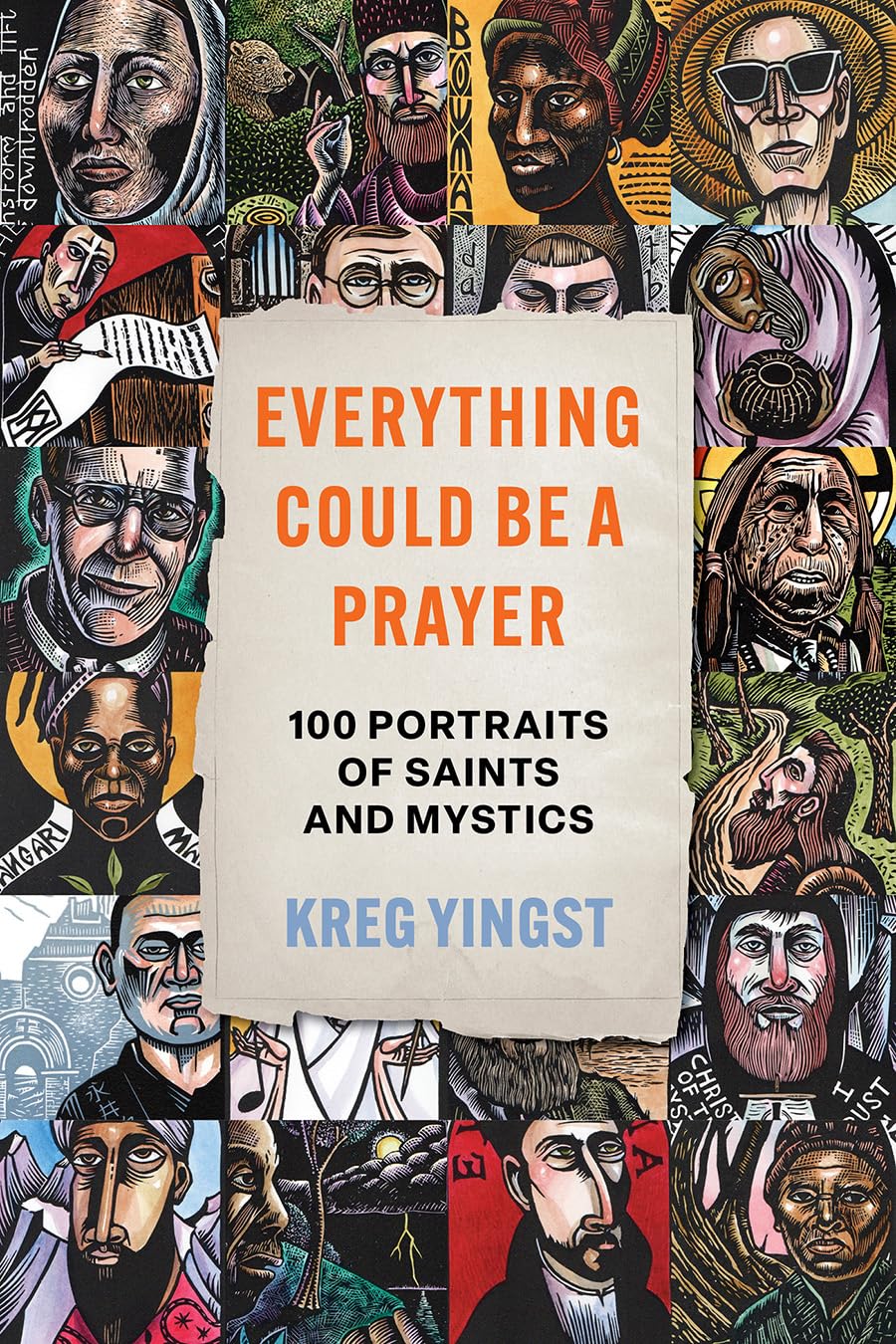 Everything Could Be a Prayer: One Hundred Portraits of Saints and Mystics Religion & Esotericism