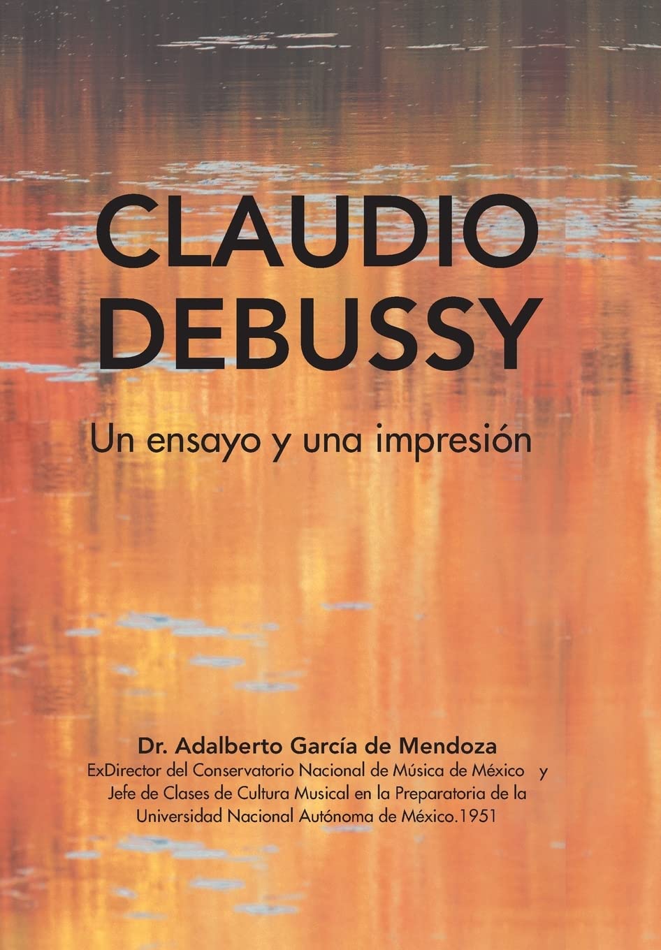 Claudio Debussy: Un Ensayo y Una Impresión: Un Ensayo Y Una Impresión Arts & Music