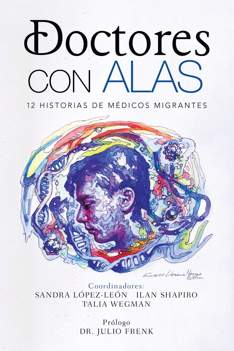 Doctores Con Alas: 12 Historias De Médicos Migrantes Art & Literature