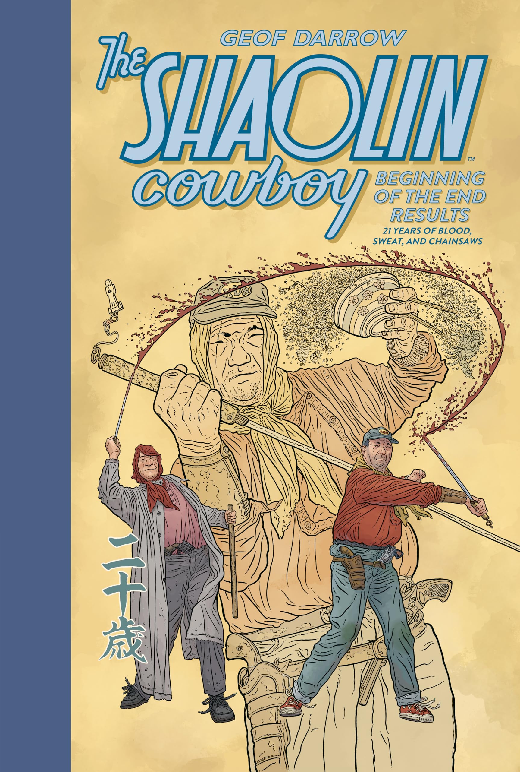 The Shaolin Cowboy: Beginning of the End Results--21 Years of Blood, Sweat, and Chainsaws: Beginning of the End Results--years of Blood, Sweat, and Chainsaws Contemporary literature Books