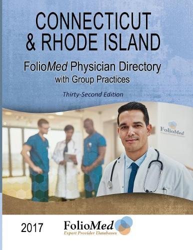Connecticut & Rhode Island Physician Directory with Healthcare Facilities 2017 Thirty-Second Edition Medicine