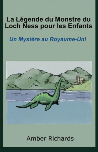 La Légende Du Monstre Du Loch Ness Pour Les Enfants : Un Mystère Au Royaume-Uni. book