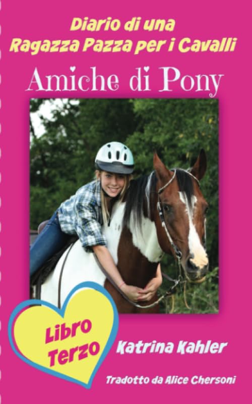 Diario di una Ragazza Pazza per i Cavalli - Libro Terzo - Amiche di Pony book