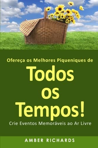 Ofereça os Melhores Piqueniques de Todos os Tempos! Crie Eventos Memoráveis ao Ar Livre Hobbies & Crafts