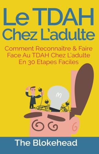 Le Tdah chez l'adulte : Comment reconnaître & faire face au Tdah chez l'adulte en 30 étapes faciles. Health, Nutrition & Fitness