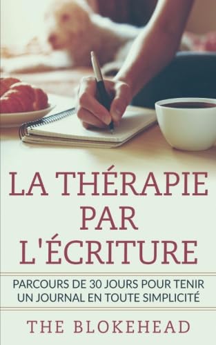 La thérapie par l'écriture - Parcours de 30 jours pour tenir un journal en toute simplicité book