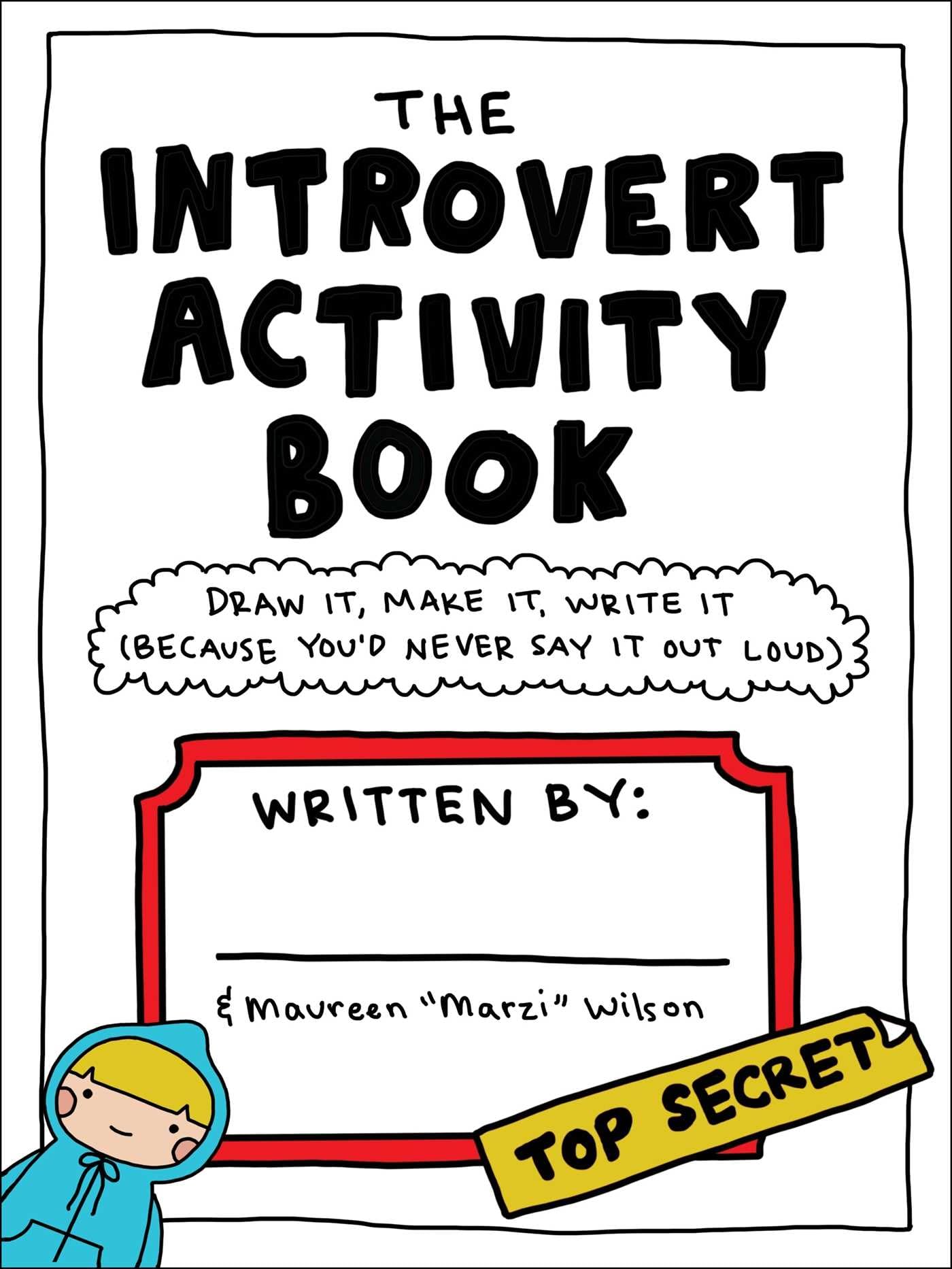 The Introvert Activity Book: Draw It, Make It, Write It (Because You'd Never Say It Out Loud) book
