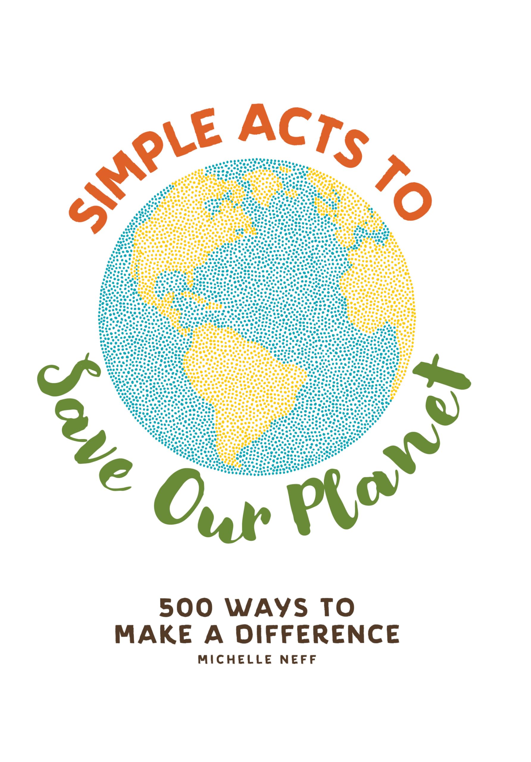 Simple Acts to Save Our Planet: 500 Ways to Make a Difference (Simple Acts Gift Series) Mathematics
