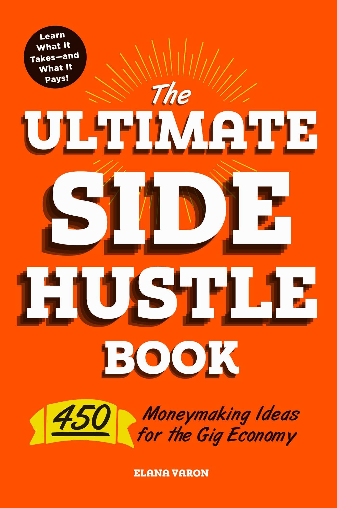 The Ultimate Side Hustle Book: 450 Moneymaking Ideas for the Gig Economy book