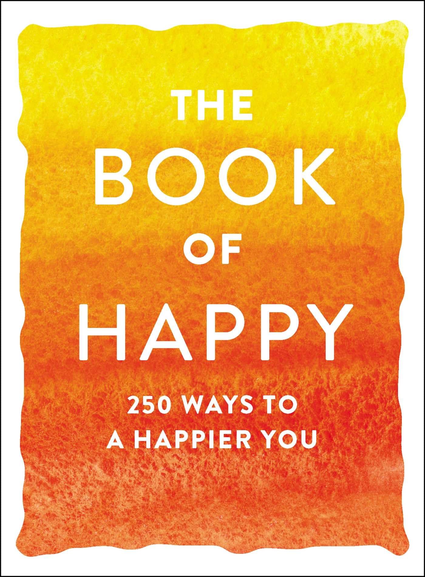 The Book of Happy: 250 Ways to a Happier You (Book of Series) Lifestyle