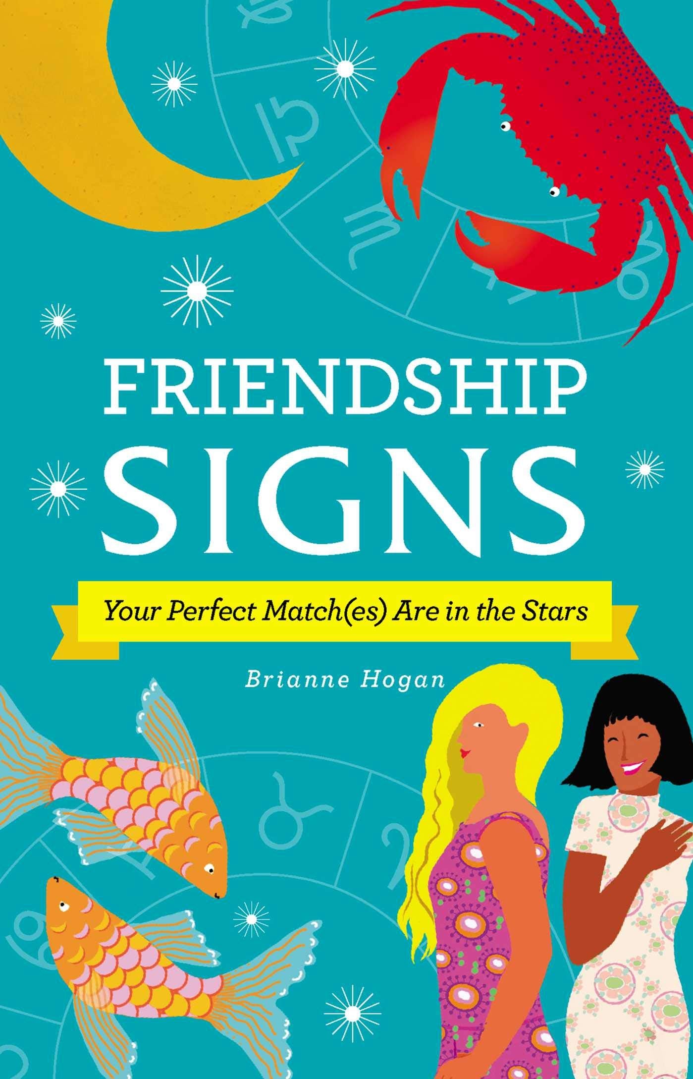 Friendship Signs: Your Perfect Match(es) Are in the Stars Partnership & Love