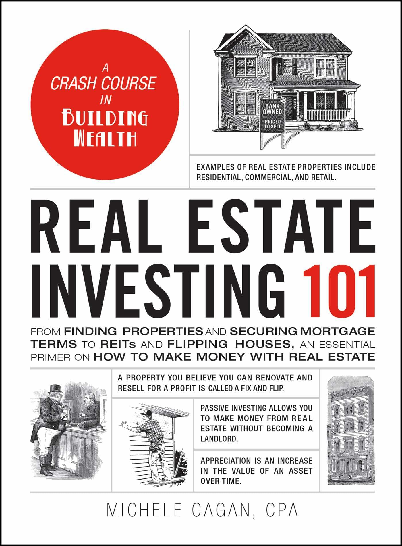 Real Estate Investing 101: From Finding Properties and Securing Mortgage Terms to REITs and Flipping Houses, an Essential Primer on How to Make Money with Real Estate (Adams 101 Series) Business, Finance & Career