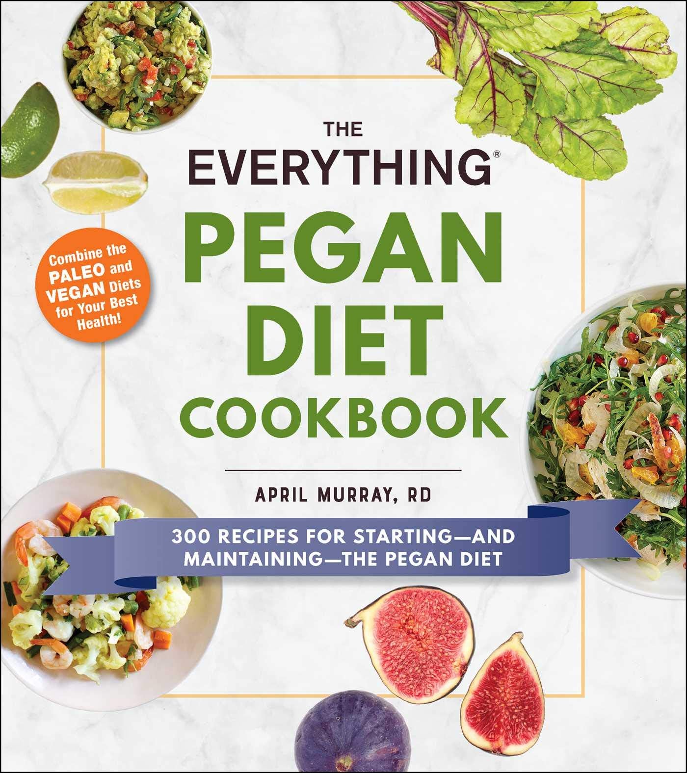 The Everything Pegan Diet Cookbook: 300 Recipes for Starting―and Maintaining―the Pegan Diet (Everything® Series) Leisure, Home & Garden