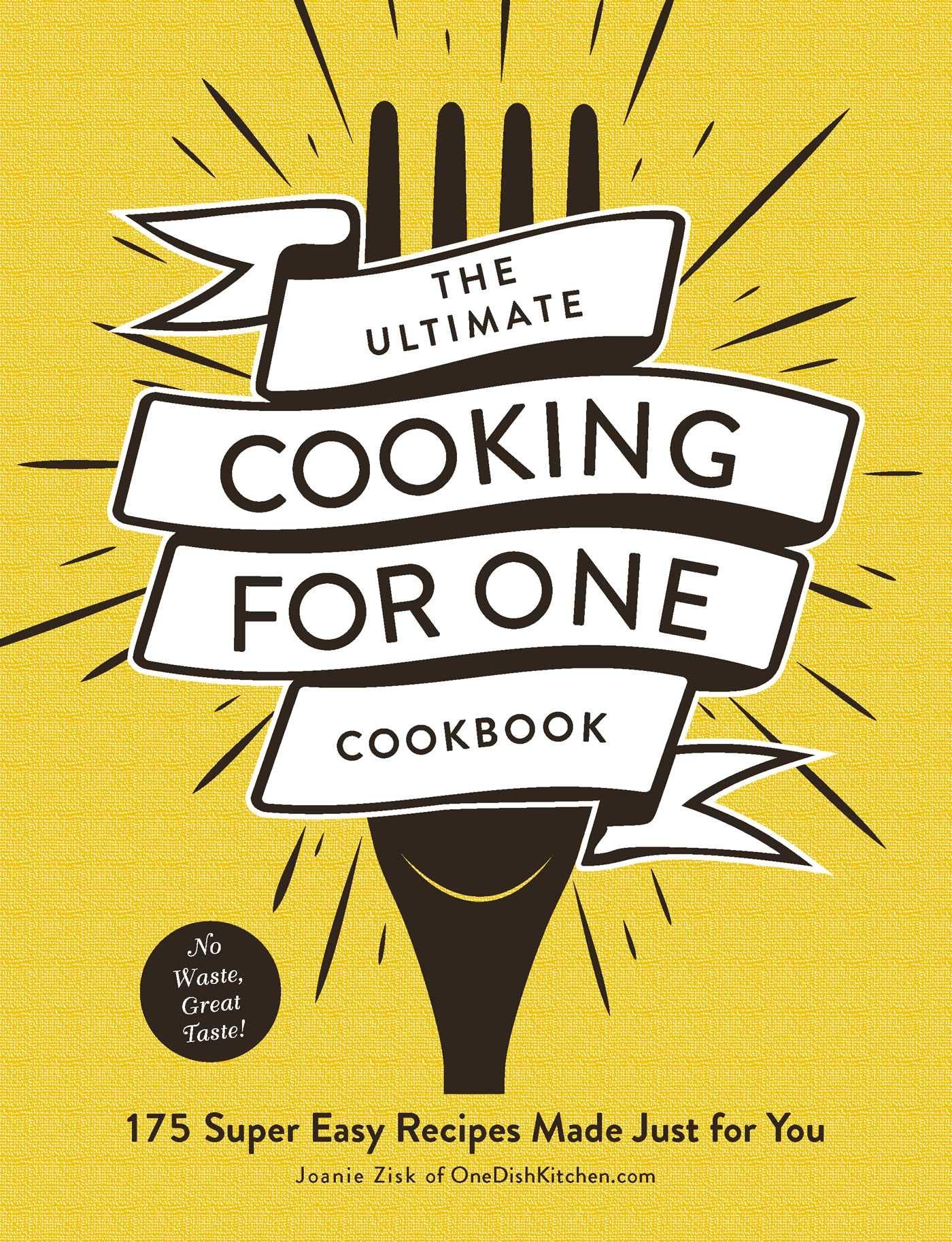 The Ultimate Cooking for One Cookbook: 175 Super Easy Recipes Made Just for You (Ultimate for One Cookbooks Series) Leisure, Home & Garden