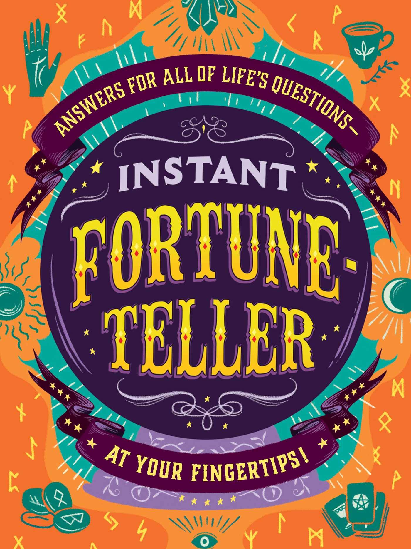 Instant Fortune-Teller: Answers for All of Life's Questions―at Your Fingertips! Learning & Reference